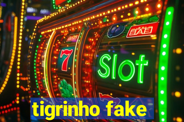 tigrinho fake